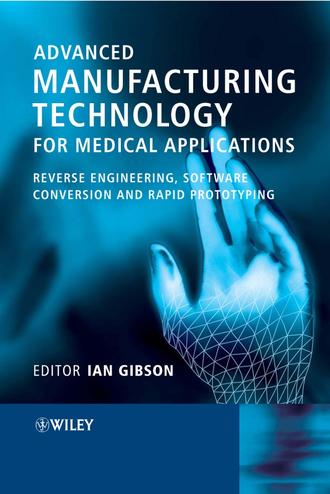 Advanced Manufacturing Technology for Medical Applications. Ian  Gibson
