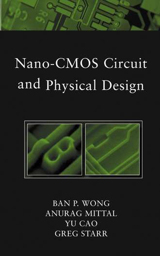 Yu  Cao. Nano-CMOS Circuit and Physical Design