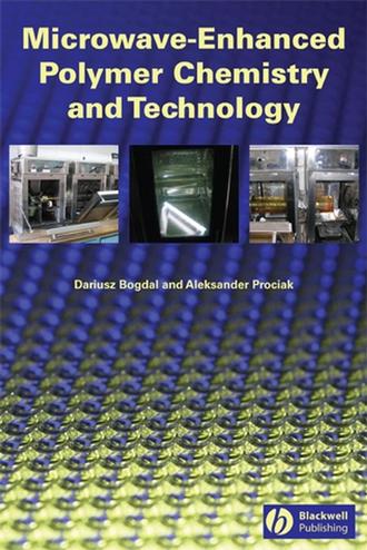 Dariusz  Bogdal. Microwave-Enhanced Polymer Chemistry and Technology