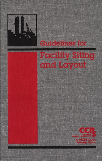 CCPS (Center for Chemical Process Safety). Guidelines for Facility Siting and Layout