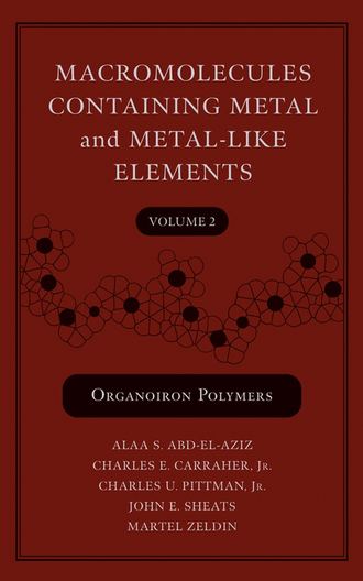 Martel  Zeldin. Macromolecules Containing Metal and Metal-Like Elements, Volume 2