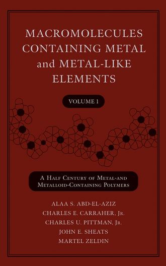 Martel  Zeldin. Macromolecules Containing Metal and Metal-Like Elements, Volume 1