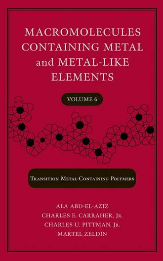 Martel  Zeldin. Macromolecules Containing Metal and Metal-Like Elements, Volume 6