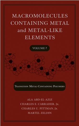 Martel  Zeldin. Macromolecules Containing Metal and Metal-Like Elements, Volume 7