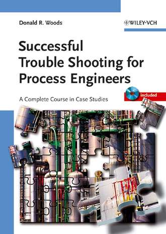 Donald Woods R.. Successful Trouble Shooting for Process Engineers