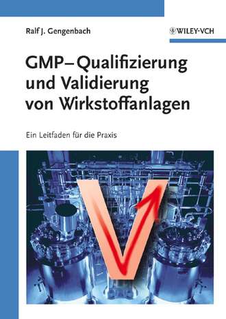 Ralf  Gengenbach. GMP-Qualifizierung und Validierung von Wirkstoffanlagen