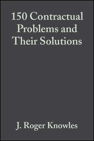 J. Knowles Roger. 150 Contractual Problems and Their Solutions