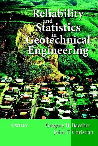 Gregory Baecher B.. Reliability and Statistics in Geotechnical Engineering