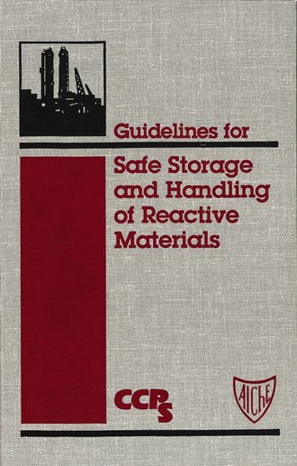 CCPS (Center for Chemical Process Safety). Guidelines for Safe Storage and Handling of Reactive Materials