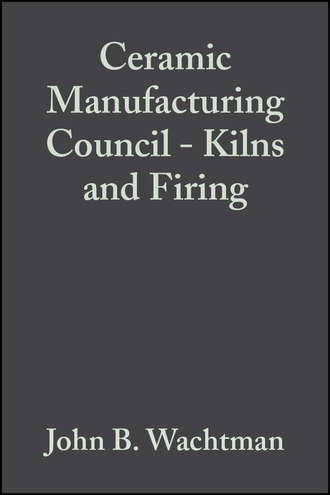 John Wachtman B.. Ceramic Manufacturing Council - Kilns and Firing