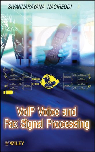 Sivannarayana  Nagireddi. VoIP Voice and Fax Signal Processing