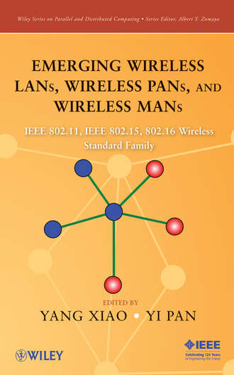 Yang  Xiao. Emerging Wireless LANs, Wireless PANs, and Wireless MANs