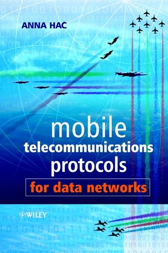 Anna  Hac. Mobile Telecommunications Protocols for Data Networks