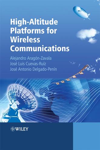 Alejandro Arag?n-Zavala. High-Altitude Platforms for Wireless Communications