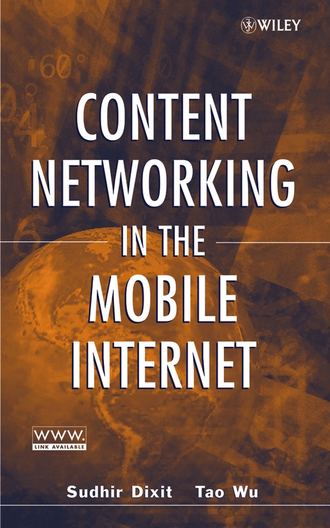 Sudhir  Dixit. Content Networking in the Mobile Internet