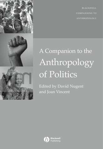 David  Nugent. A Companion to the Anthropology of Politics