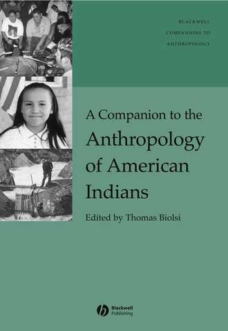 Thomas  Biolsi. A Companion to the Anthropology of American Indians