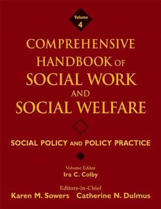 Karen Sowers M.. Comprehensive Handbook of Social Work and Social Welfare, Social Policy and Policy Practice