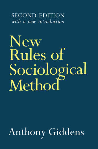 Anthony  Giddens. New Rules of Sociological Method