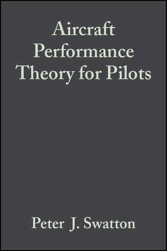 Peter J. Swatton. Aircraft Performance Theory for Pilots
