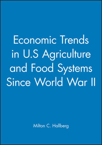 Milton Hallberg C.. Economic Trends in U.S Agriculture and Food Systems Since World War II