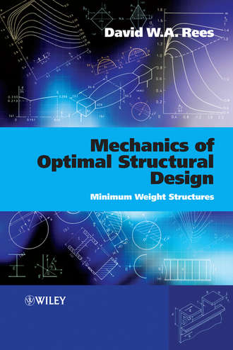 David W. A. Rees. Mechanics of Optimal Structural Design