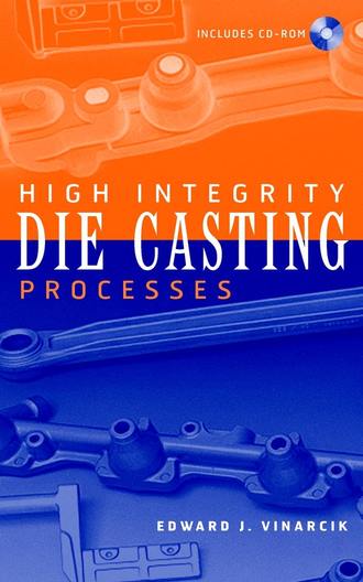 Edward Vinarcik J.. High Integrity Die Casting Processes