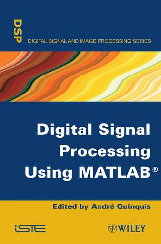 Andr? Quinquis. Digital Signal Processing Using MATLAB