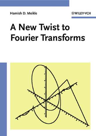 Hamish Meikle D.. A New Twist to Fourier Transforms