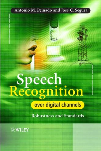 Antonio  Peinado. Speech Recognition Over Digital Channels