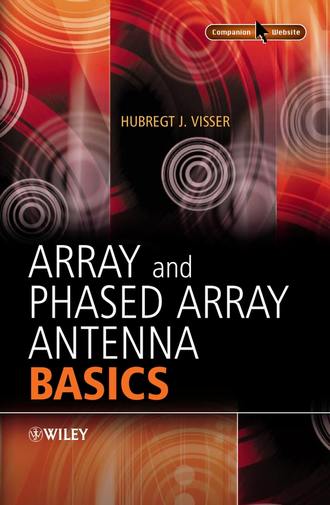 Hubregt Visser J.. Array and Phased Array Antenna Basics
