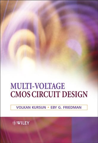 Volkan  Kursun. Multi-voltage CMOS Circuit Design