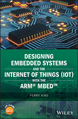 Perry  Xiao. Designing Embedded Systems and the Internet of Things (IoT) with the ARM mbed