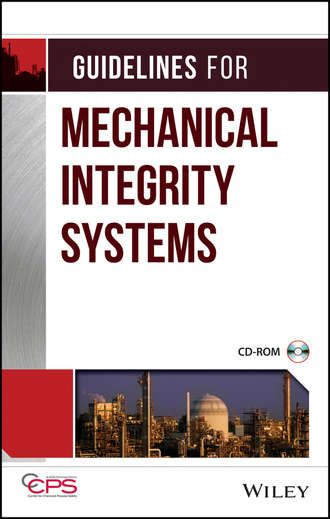 CCPS (Center for Chemical Process Safety). Guidelines for Mechanical Integrity Systems