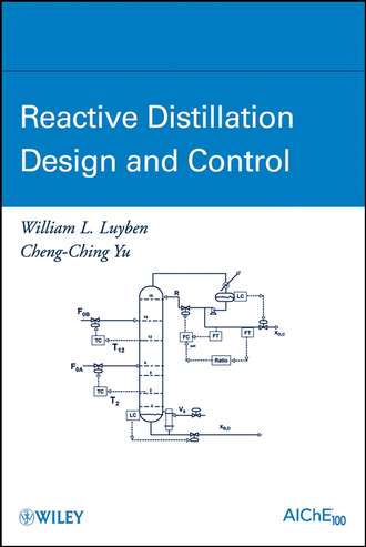 Cheng-Ching  Yu. Reactive Distillation Design and Control