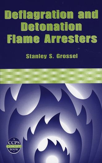 Stanley Grossel S.. Deflagration and Detonation Flame Arresters