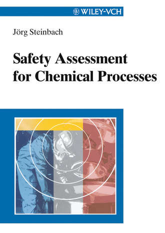 Jorg  Steinbach. Safety Assessment for Chemical Processes