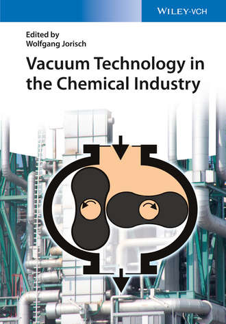 Wolfgang  Jorisch. Vacuum Technology in the Chemical Industry