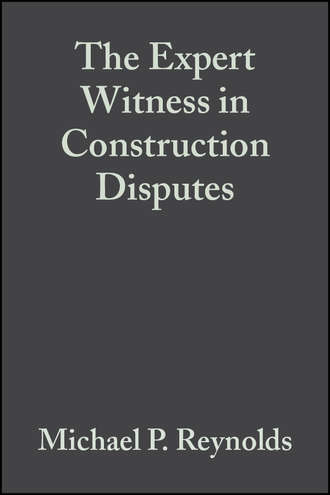 Michael Reynolds P.. The Expert Witness in Construction Disputes