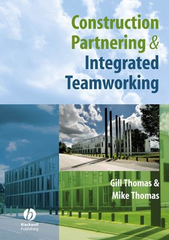 Mike  Thomas. Construction Partnering and Integrated Teamworking
