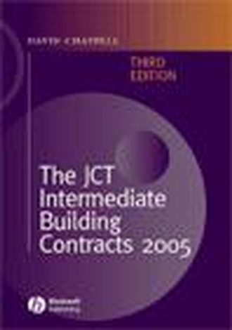 David  Chappell. The JCT Intermediate Building Contracts 2005