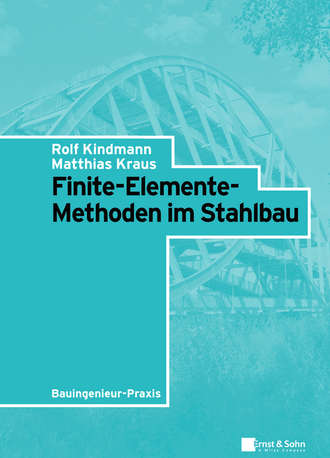 Rolf  Kindmann. Finite-Elemente-Methoden im Stahlbau