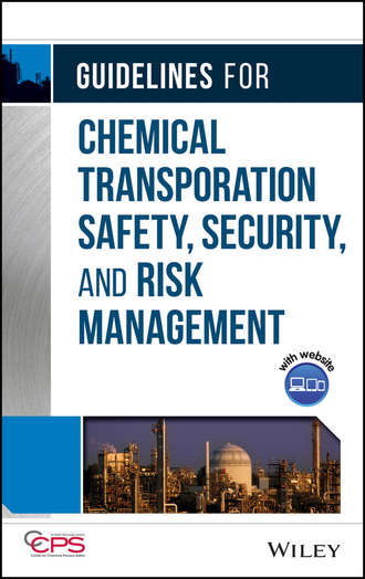 CCPS (Center for Chemical Process Safety). Guidelines for Chemical Transportation Safety, Security, and Risk Management