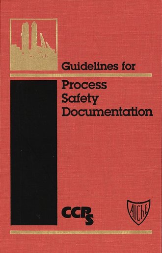 CCPS (Center for Chemical Process Safety). Guidelines for Process Safety Documentation