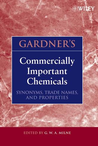 G. W. A. Milne. Gardner's Commercially Important Chemicals