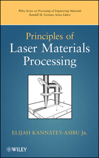 Elijah Kannatey-Asibu, Jr.. Principles of Laser Materials Processing