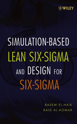 Basem  El-Haik. Simulation-based Lean Six-Sigma and Design for Six-Sigma