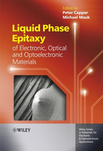 Peter  Capper. Liquid Phase Epitaxy of Electronic, Optical and Optoelectronic Materials