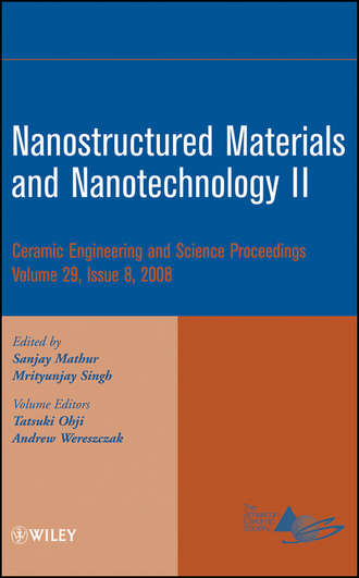 Andrew  Wereszczak. Nanostructured Materials and Nanotechnology II