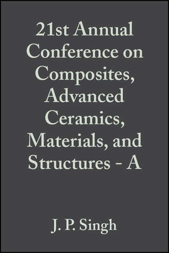 J. Singh P.. 21st Annual Conference on Composites, Advanced Ceramics, Materials, and Structures - A